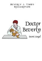 Cover of Doctor Beverly: Secret Angel by Beverly J. Timbs Richardson