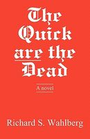 Cover of The Quick Are the Dead by Richard S. Wahlberg