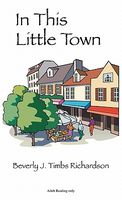 Cover of In This Little Town by Beverly J. Timbs Richardson