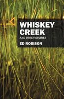 Cover of Whiskey Creek: And Other Stories by Ed Robison