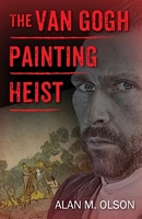 Cover of The Van Gogh Painting Heist by Alan M. Olson