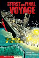 The First and Final Voyage: The Sinking of the Titanic