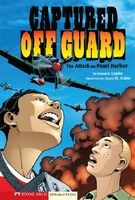 Captured Off Guard: The Attack on Pearl Harbor