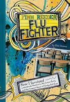 Finn Reader Flu Fighter: How I Survived a Worldwide Pandemic, the School Bully, and the Craziest Game of Dodge Ball Ever