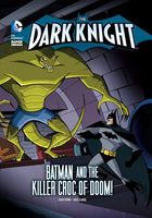 The Dark Knight: Batman and the Killer Croc of Doom!