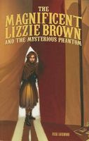 The Magnificent Lizzie Brown and the Mysterious Phantom