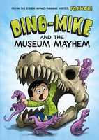 Dino-Mike and the Museum Mayhem