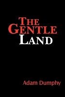 Cover of The Gentle Land by Adam Dumphy