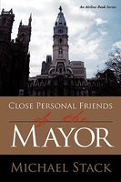 Cover of Close Personal Friends of the Mayor by Michael Stack