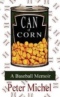 Cover of Can of Corn: A Baseball Memoir by Peter Michel