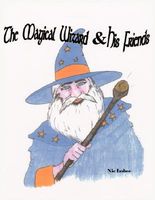 Cover of The Magical Wizard and His Friends by Nic Imbee