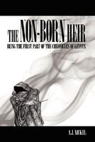 Cover of The Non-Born Heir: Being the First Part of the Chronicles of Lennyx by A.J. Nickel