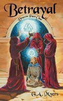 Cover of Betrayal: Dracon Part One by G.A. Myers