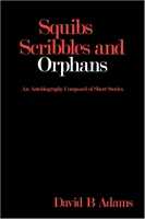 Cover of Squibs Scribbles and Orphans by Adam Dumphy