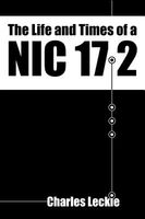 Cover of The Life and Times of a NIC 17.2 by Charles Leckie