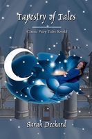 Cover of Tapestry of Tales: Classic Fairy Tales Retold by Sarah Deckard
