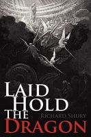 Cover of Laid Hold the Dragon by Richard Shury