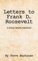 Cover of Letters to Frank D. Roosevelt: A Shorty Stevens Adventure by Steve Buchanan