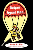 Cover of Return of Agent Man by Kevin R. Illia