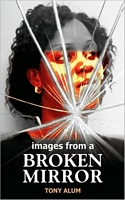 Cover of Images From A Broken Mirror by Tony Alum