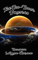 Cover of The Bio-Dome Project by Elizabeth LaCroix-Wagaman