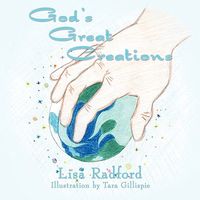 Cover of God's Great Creations by Lisa Radford