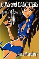 Cover of Guns and Daughters: Murder in Boca Chica by Rush Humphrey