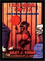 Cover of I Can Dream, Can't I? by Arley J. Koran