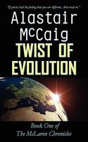 Cover of Twist of Evolution: Book 1 - The McLaren Chronicles by Alastair McCaig