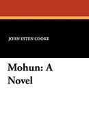 Cover of Mohun by John Esten Cooke
