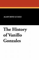Cover of The History of Vanillo Gonzales by Alain Rene Le Sage