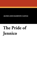 Cover of The Pride of Jennico; Being a Memoir of Captain Basil Jennico by Agnes Egerton Castle
