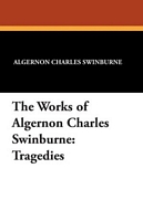 The Works of Algernon Charles Swinburne