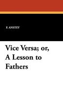 Cover of Vice Versa; Or, a Lesson to Fathers by F. Anstey