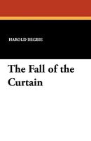 Cover of The Fall of the Curtain by Harold Begbie
