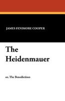 The Heidenmauer, Or the Benedictines