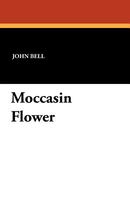 Cover of Moccasin Flower by John Bell