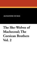 The She-Wolves of Machecoul; The Corsican Brothers Vol. 2