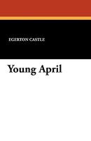 Cover of Young April by Agnes Egerton Castle
