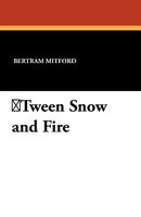 Tween Snow And Fire