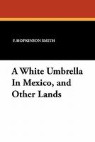 A White Umbrella In Mexico, And Other Lands