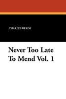 Cover of Never Too Late To Mend Vol. 1 by Charles Reade