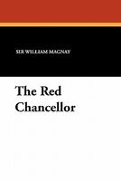 Cover of The Red Chancellor by Sir William Magnay