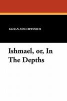 Ishmael, Or, In The Depths