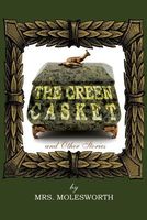 Cover of The Green Casket and Other Stories by Mrs. Molesworth / Mary Louisa S. Molesworth
