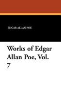 Works of Edgar Allan Poe, Vol. 7