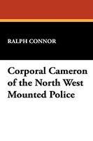 Corporal Cameron of the North West Mounted Police