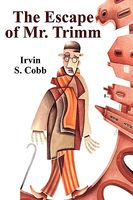 Cover of The Escape of Mr. Trimm by Irvin S. Cobb