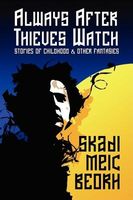 Cover of Always After Thieves Watch by Skadi Meic Beorh