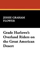 Grade Harlowe's Overland Riders On The Great American Desert